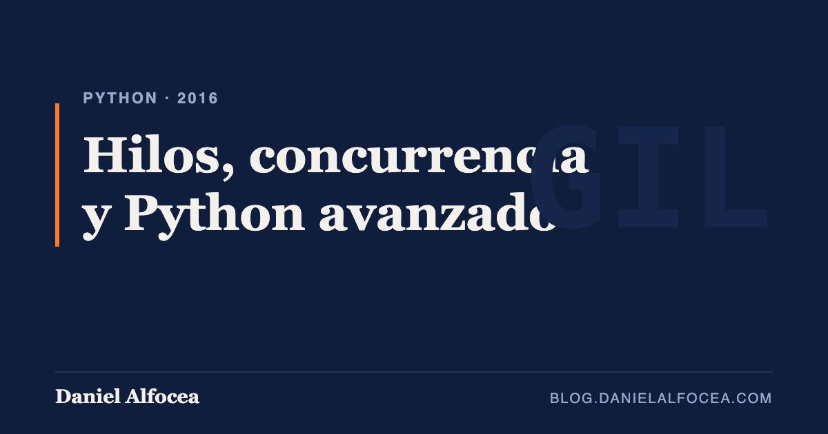 Hilos, concurrencia y Python avanzado